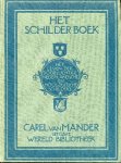 Mander, Carel van - Het Schilder-Boek. Het leven der doorluchtige Nederlandsche en Hoogduitsche schilders. In Hedendaagsch Nederlandsch overgebracht met meer dan 200 afbeeldingen. Bandontwerp: Georg Rueter