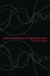 Christopher Hight - Architectural Principles In The Age Of Cybernetics