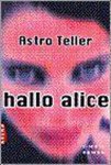 Astro Teller - Hallo Alice