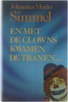 Simmel Johannes Mario 1924-2009 - En met de clowns kwamen de tranen...