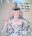 Bradford, William & Helen Braham - Mantegna to Cezanne: Master Drawings from the Courtauld
