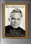 Fischer-Dieskau, Dietrich - Reverberation The memoirs of Dietrich Fischer-Dieskau.