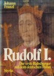 Franzl, Johann - Rudolf I. Der erste Habsburger auf dem deutschen Thron