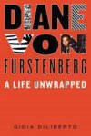 gioia diliberto - Diane von furstenberg - A Life Unwrapped