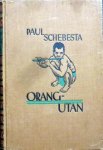 Schebesta,Paul. - Orang-Utan.Bei den Urwaldmenschen Malayas und Sumatras