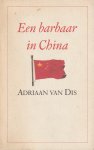 Dis, Adriaan van - Een barbaar in China: Een reis door Centraal-Azië