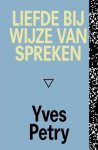 Yves Petry - (1) Liefde Bij Wijze Van Spreken