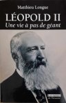 LONGUE Matthieu - Léopold II : une vie à pas de géant
