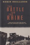 Neillands, Robin - The Battle for the Rhine: The Battle for the Bulge and the Ardennes Campaign, 1944