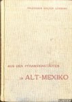 Lehmann, Walter - Aus den Pyramidenstadten in Alt-Mexiko