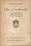 onbekend - Tentoonstelling van Glas- en Aardewerk ingericht door het comite der antwerpsche propagandaweken met de medewerking van de v.z.w. kunst & nijverheid. Catalogus 19 november - 4 december 1938.