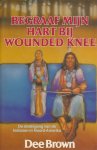 Dee Brown - Begraaf mijn hart bij Wounded Knee