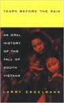 Engelmann, Larry - Tears before the rain, an oral history of the fall of South Vietnam