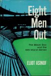ASINOF, Eliot - Eight Men Out. The Black Sox and the 1919 World Series.