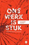 Martijn Aslander ; Arjan Broere ; Mark Meinema - Ons werk is stuk