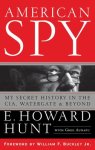 E. Howard Hunt - American Spy: My Secret History in the Cia, Watergate and Beyond