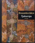 Birnie Danzker, Jo-Anne - Droombeelden Tjukurrpa. Aboriginal Kunst Uit De Western Dessert. De Donald Kahn Collectie