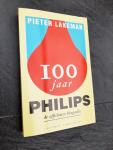 Lakeman, Pieter - 100 jaar Philips : de officieuze biografie