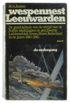 Ab A. Jansen. - Wespennest Leeuwarden deel 3. De Ondergang - De geschiedenis van de strijd van de Duitse nachtjagers en geallieerde luchtmachten boven Noord-Nederland in de jaren 1940-1945