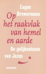 Drewermann, Eugen - Op het raakvlak van hemel en aarde. De gelijkenissen van Jezus