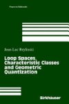 Jean-Luc Brylinski - Loop Spaces, Characteristic Classes, and Geometric Quantization