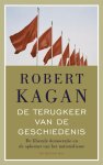 R. Kagan 41776 - De terugkeer van de geschiedenis de liberale democratie en de opkomst van het nationalisme