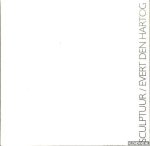 Hartog, Evert den - Sculptuur / Evert den Hartog