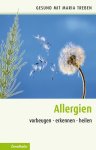 Treben, Maria: - Allergien: Vorbeugen - erkennen - heilen (Gesund mit Maria Treben) :