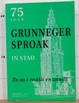 Moesker, Albert - Beek, Olav - 75 joar grunneger sproak in stad, zo as t raailt en zaailt