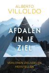 Alberto Villoldo - Afdalen in je ziel Verloren zielsdelen herstellen