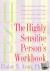 Aron, Elaine N. - THE HIGHLY SENSITIVE PERSON - How to Thrive When the World Overwhelms You