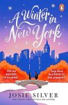 Silver, Josie - A Winter in New York The delicious new wintery romance from the Sunday Times bestselling author of One Day in December