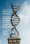 James Tabery - Tyranny of the Gene