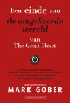 Mark Gober - Een Einde Aan De Omgekeerde Wereld Van The Great Reset
