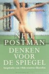 POSTMAN, N. - Denken voor de spiegel. Inspiratie van 18de-eeuwse filosofen. Nederlandse vertaling Peter Abelsen.