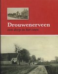 Jacco Pranger, - Drouwenerveen, een dorp in het veen.