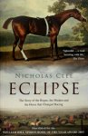 Nicolas Clee - Eclipse The story of the Rogue, the Madam and the Horse that changed Racing