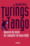 Bennie Mols - Turings tango waarom de mens de computer de baas blijft
