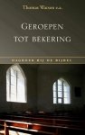 Watson, Thomas e.a. - Geroepen tot bekering. Dagboek bij de Bijbel.