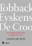 Linda De Win - Tobback, Eyskens, De Croo een politiek geschiedenis van Belgie 1933-2011