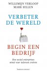 Willemijn Verloop 90506, Mark Hillen 90507 - Verbeter de wereld, begin een bedrijf: hoe social enterprises winst voor iedereen creeren