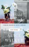 Alice Walker, Alice Walker - The World Will Follow Joy