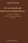 Cheong Yong Mun - H.J. van Mook and Indonesian Independence  Study of His Role in Dutch-indonesian Relations, 1945-48