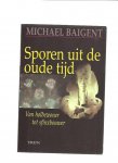 Baigent, Michael - Sporen uit de oude tijden. Van holbewoner tot sfinxbouwer