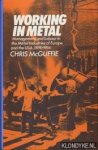 McGuffie, Chris - Working in metal: management and labour in the metal industries of Europe and the USA, 1890-1914