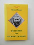 KHAN, INAYAT, - De eenheid van religieuze idealen.