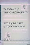 Recinos, Adrián & Delia Goetz (translators) - The Annals of the Cakchiquels. Title of the Lords of Totonicapán