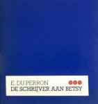 Perron, E. du. - De schrijver aan Betsy.