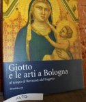 Medica, Massimo. - Giotto e le arti a Bologna al tempo di Bertrando del Poggetto