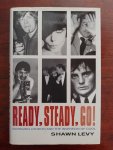 Levy, Shawn - Ready, Steady, Go! Swinging London and the Invention of Cool Levy, Shawn - Ready, Steady, Go! Swinging London and the Invention of Cool